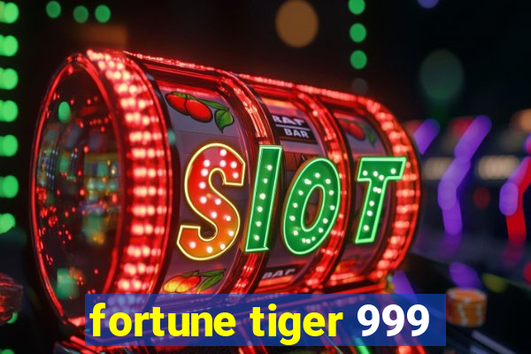 fortune tiger 999